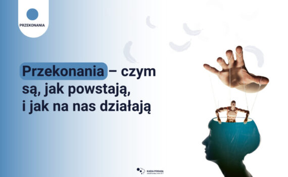 Przekonania – czym są, jak powstają, i jak na nas działają